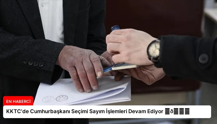 KKTC’de Cumhurbaşkanı Seçimi Sayım İşlemleri Devam Ediyor ⏬👇