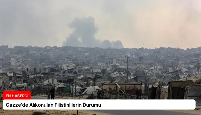 Gazze’de Alıkonulan Filistinlilerin Durumu