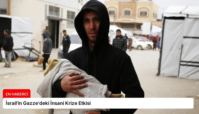 İsrail’in Gazze’deki İnsani Krize Etkisi