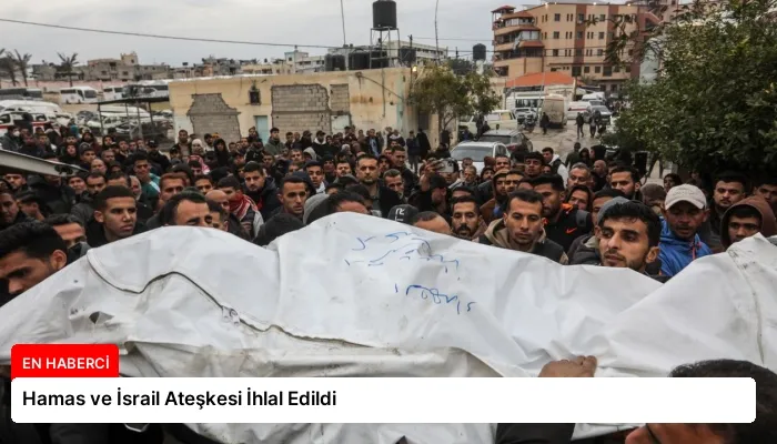 Hamas ve İsrail Ateşkesi İhlal Edildi
