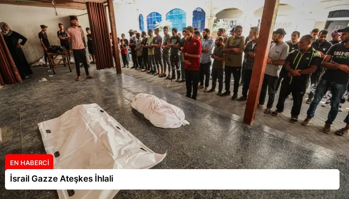 İsrail Gazze Ateşkes İhlali