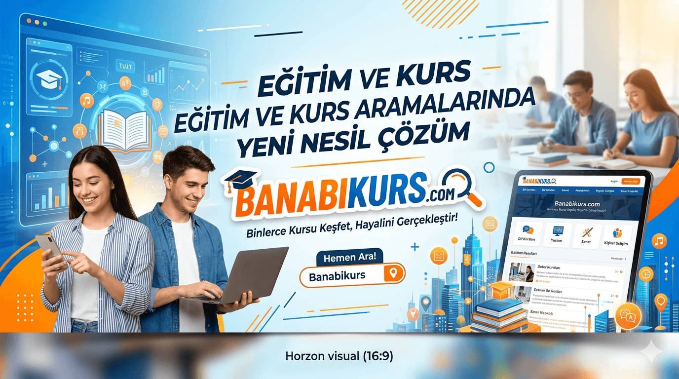 Eğitim ve Kurs Aramalarında Yeni Nesil Çözüm: Banabikurs.com