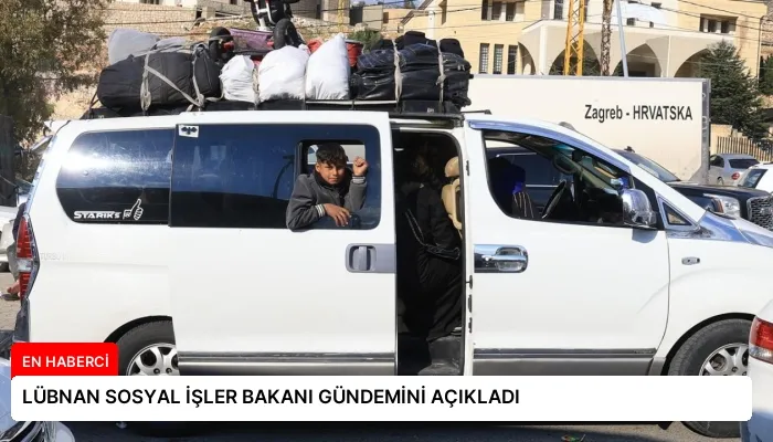 LÜBNAN SOSYAL İŞLER BAKANI GÜNDEMİNİ AÇIKLADI