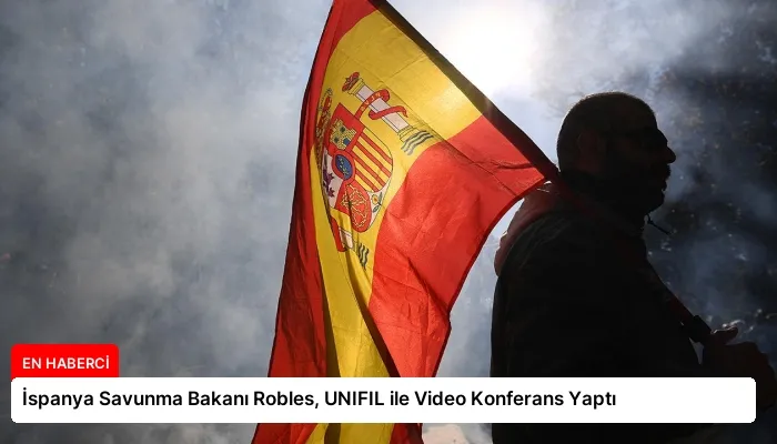 İspanya Savunma Bakanı Robles, UNIFIL ile Video Konferans Yaptı