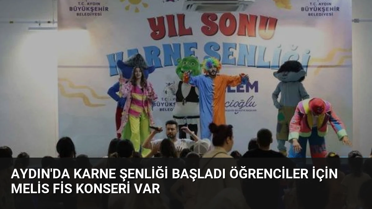 Aydın’da Karne Şenliği Başladı Öğrenciler İçin Melis Fis Konseri Var
