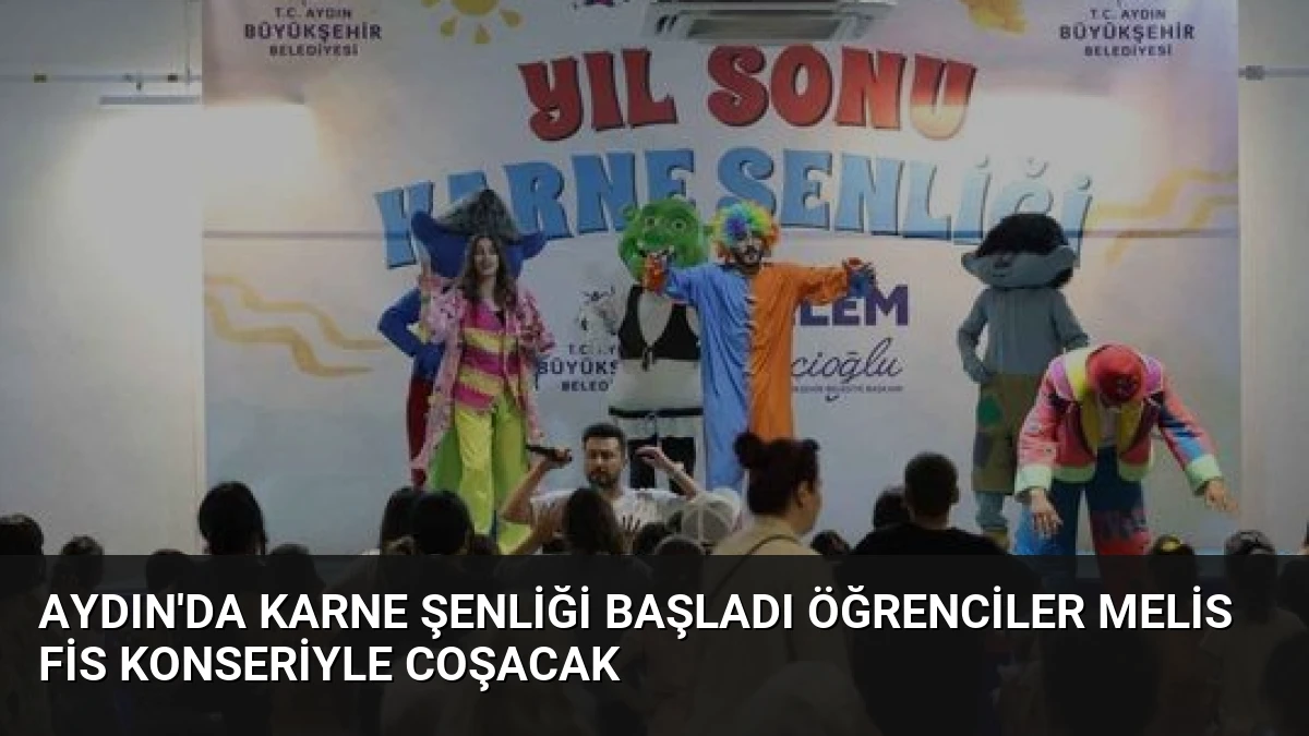 Aydın’da Karne Şenliği Başladı Öğrenciler Melis Fis Konseriyle Coşacak