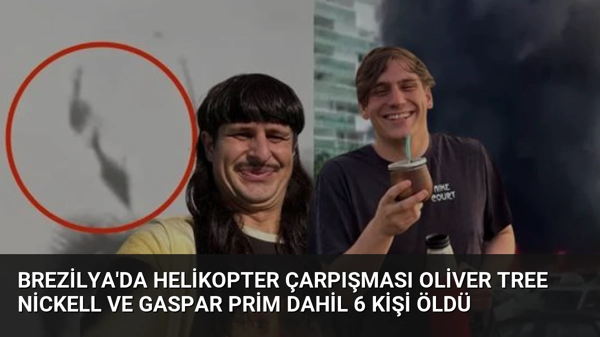 Brezilya’da Helikopter Çarpışması Oliver Tree Nickell ve Gaspar Prim Dahil 6 Kişi Öldü