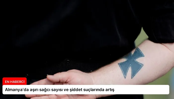 Almanya’da aşırı sağcı sayısı ve şiddet suçlarında artış