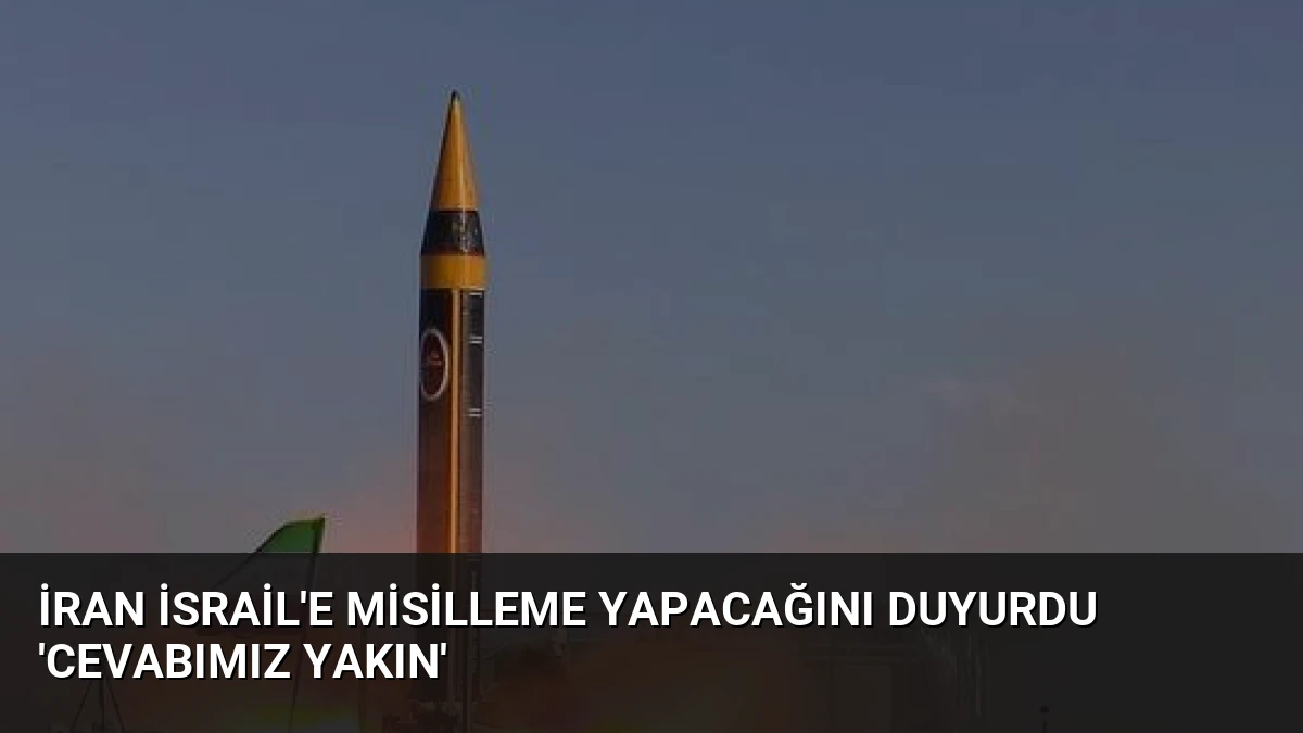 İran İsrail’e Misilleme Yapacağını Duyurdu ‘Cevabımız Yakın’