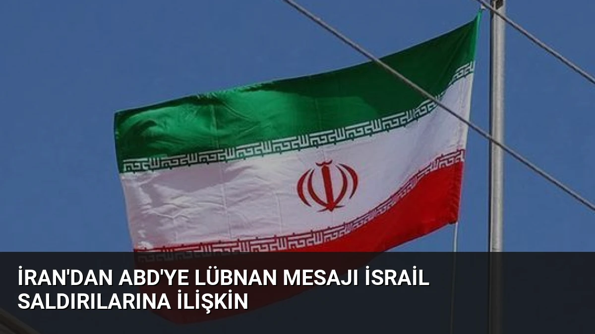 İran’dan ABD’ye Lübnan Mesajı İsrail Saldırılarına İlişkin
