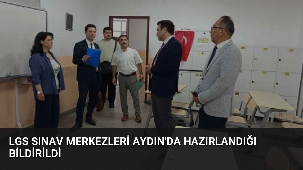 LGS Sınav Merkezleri Aydın’da Hazırlandığı Bildirildi