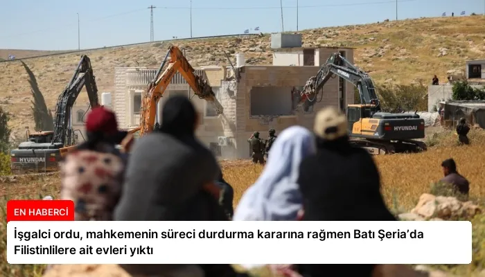 İşgalci ordu, mahkemenin süreci durdurma kararına rağmen Batı Şeria’da Filistinlilere ait evleri yıktı