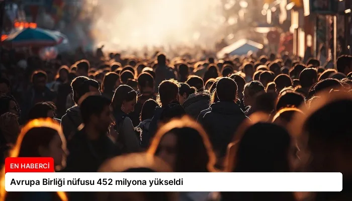 Avrupa Birliği nüfusu 452 milyona yükseldi