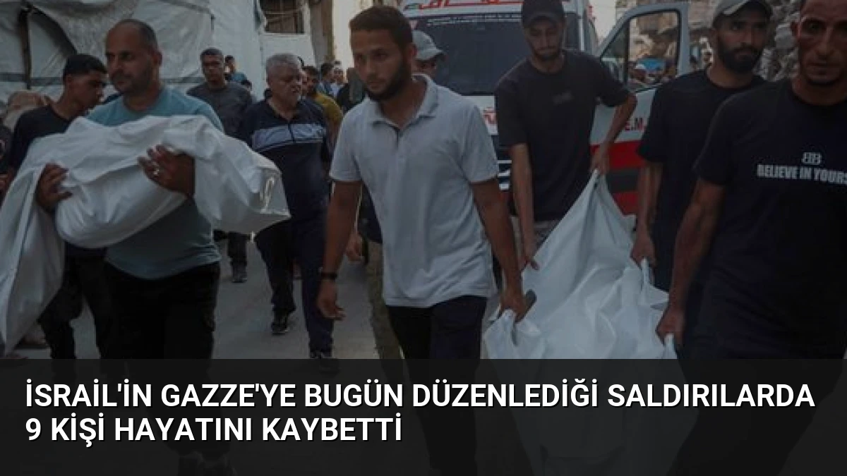 İsrail’in Gazze’ye Bugün Düzenlediği Saldırılarda 9 Kişi Hayatını Kaybetti