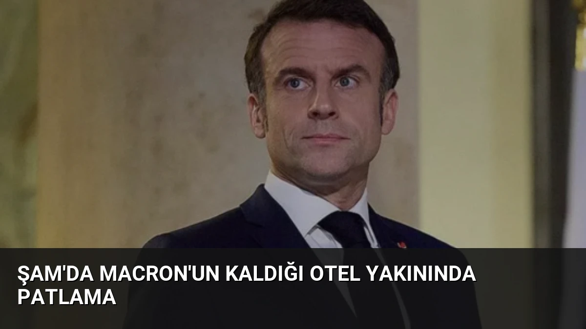 Şam’da Macron’un kaldığı otel yakınında patlama